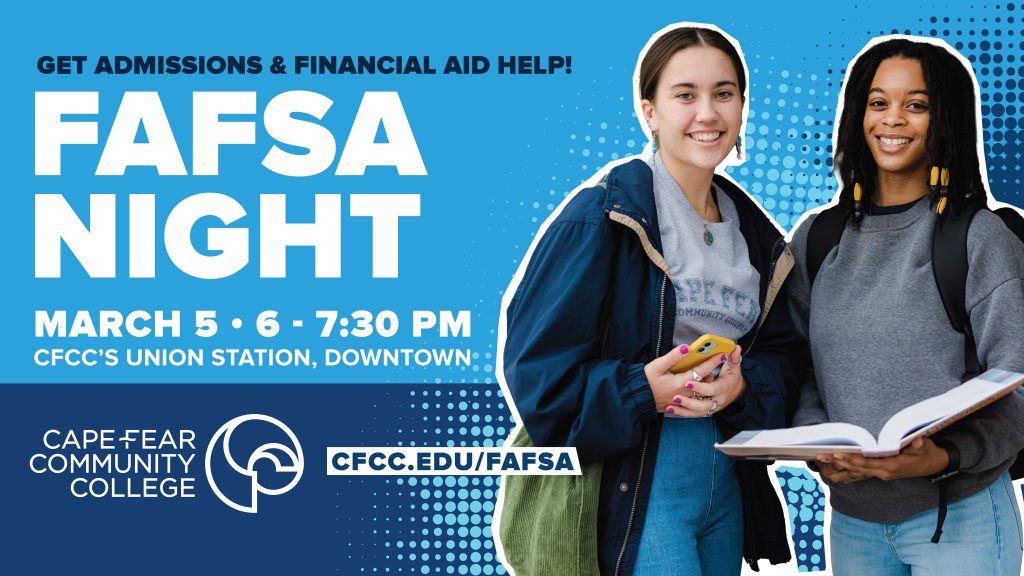 Promotional graphic for Cape Fear Community College FAFSA Night. Text reads: “Get Admissions & Financial Aid Help! FAFSA Night. March 5 • 6–7:30 PM. CFCC’s Union Station, Downtown. cfcc.edu/fafsa.” The CFCC logo appears at the bottom. On the right, two smiling students stand together—one holding a phone and wearing a CFCC T-shirt, the other holding an open book and wearing a backpack—against a blue background with decorative dot patterns.