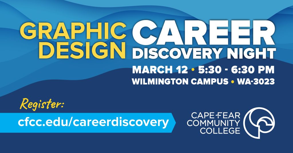 Graphic promoting “Graphic Design Career Discovery Night.” Event details: March 12, 5:30–6:30 PM, Wilmington Campus, WA-3023. Registration link: cfcc.edu/careerdiscovery. Hosted by Cape Fear Community College. Background features layered blue wave graphics with bold yellow and white text and the college logo in the lower right corner.