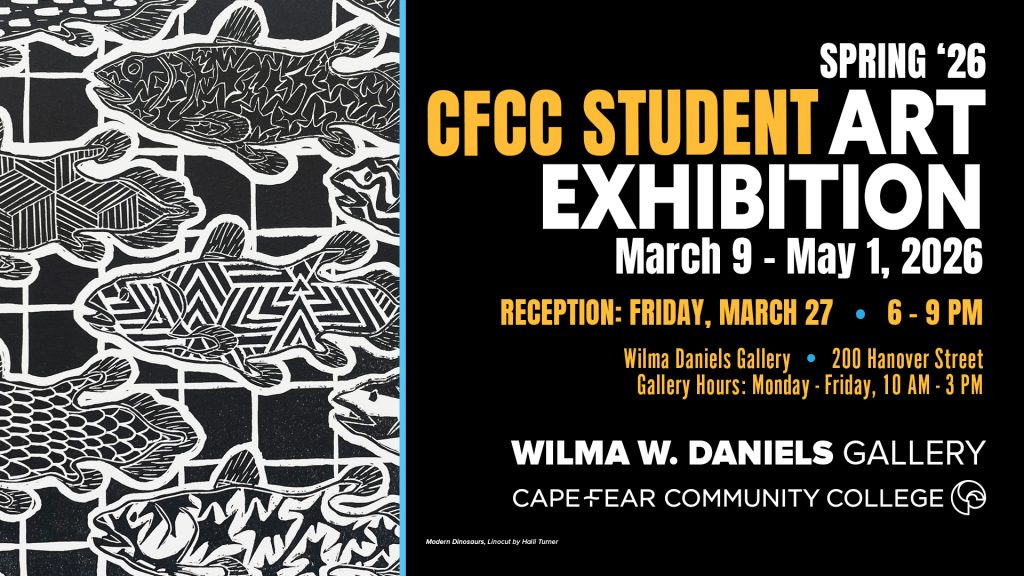 Promotional poster for the CFCC Student Art Exhibition, Spring 2026. Left side shows a black-and-white linocut artwork of patterned fish swimming. Right side lists event details: “CFCC Student Art Exhibition,” March 9–May 1, 2026. Reception Friday, March 27, 6–9 p.m. at Wilma W. Daniels Gallery, 200 Hanover Street. Gallery hours Monday–Friday, 10 a.m.–3 p.m. Hosted by Cape Fear Community College.