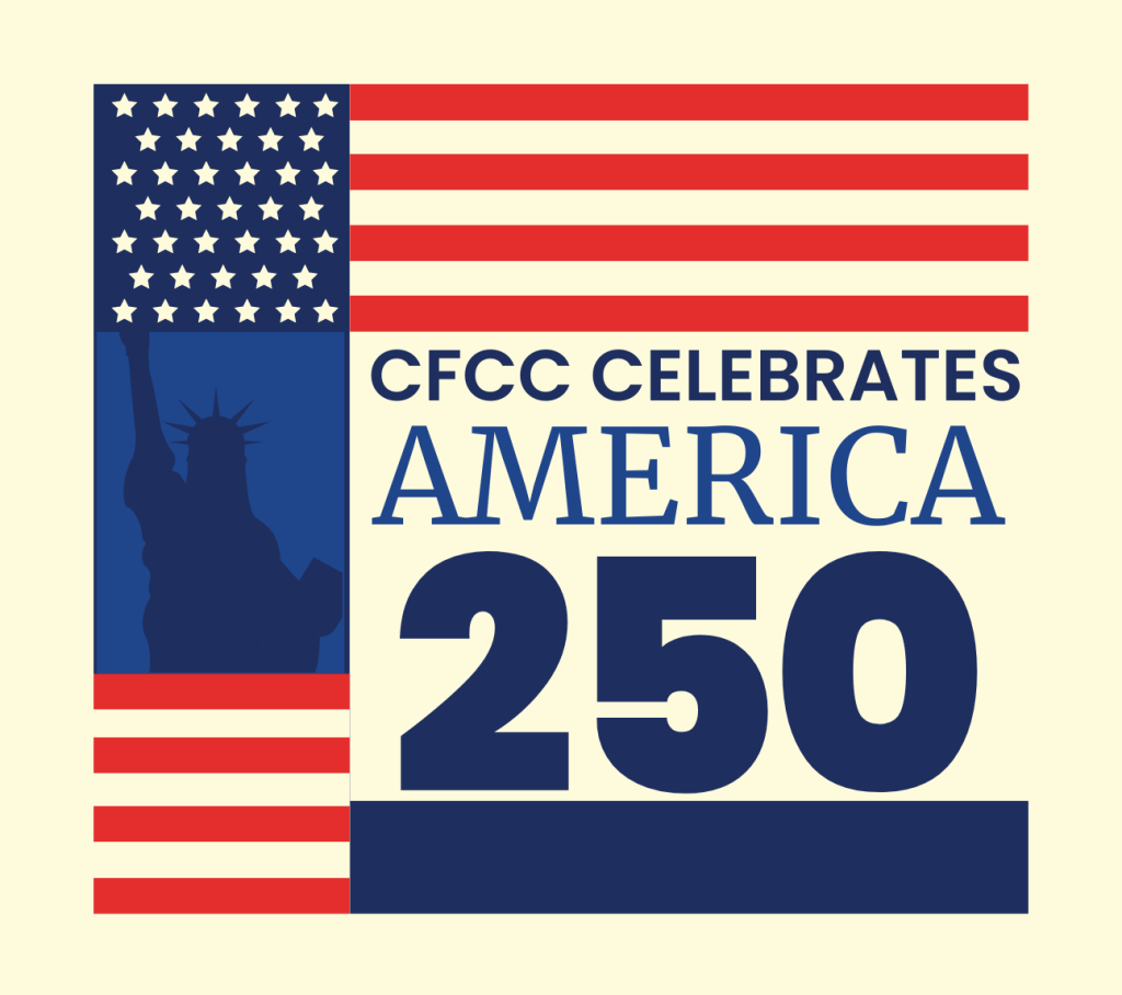 “Graphic with a stylized American flag and a dark blue silhouette of the Statue of Liberty on the left. On the right, large text reads ‘CFCC Celebrates America 250,’ with ‘250’ displayed prominently in large blue numbers on a beige background with red stripes.