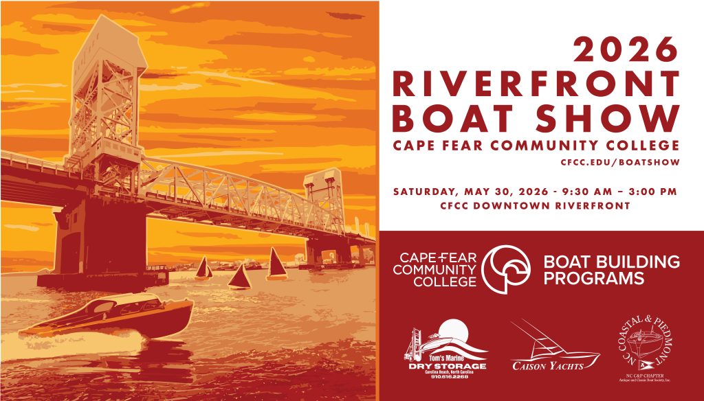 Promotional poster for the “2026 Riverfront Boat Show” at Cape Fear Community College. The left side shows a stylized orange-toned illustration of a drawbridge over a river at sunset, with several sailboats and a motorboat moving across the water. The right side contains event details in bold red text: “2026 Riverfront Boat Show, Cape Fear Community College,” with the website “cfcc.edu/boatshow.” The event is scheduled for Saturday, May 30, 2026, from 9:30 AM to 3:00 PM at the CFCC Downtown Riverfront. A red section at the bottom highlights “Boat Building Programs” and includes logos for Cape Fear Community College and sponsors such as Tom’s Marine Dry Storage, Caison Yachts, and the NC Coastal & Piedmont chapter.