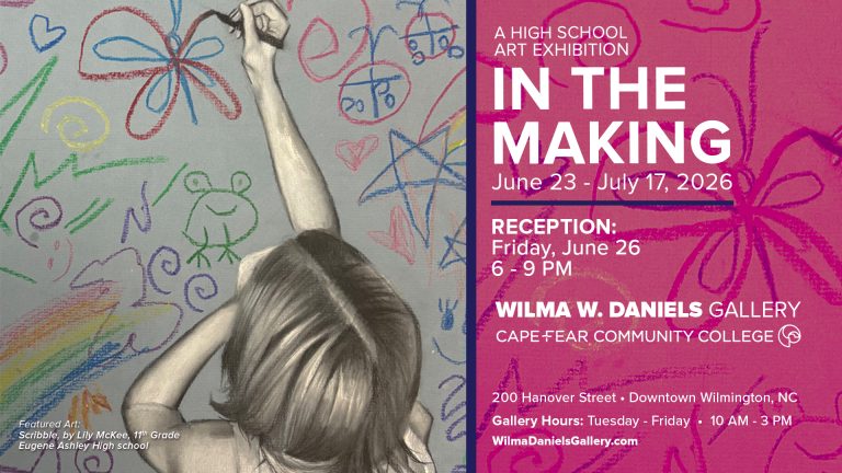 Promotional poster for a high school art exhibition. The left side shows a grayscale drawing of a student seen from behind, reaching up to draw on a wall covered with colorful crayon doodles, including flowers, hearts, stars, swirls, a frog, and a rainbow. Small text at the bottom reads: “Featured Art: Scribble, by Lily McKee, 11th Grade, Eugene Ashley High School.” The right side has a pink background with crayon-style flower drawings and event information in large white text: “A High School Art Exhibition IN THE MAKING June 23 – July 17, 2026 Reception: Friday, June 26, 6–9 PM Wilma W. Daniels Gallery Cape Fear Community College 200 Hanover Street, Downtown Wilmington, NC Gallery Hours: Tuesday – Friday, 10 AM – 3 PM WilmaDanielsGallery.com